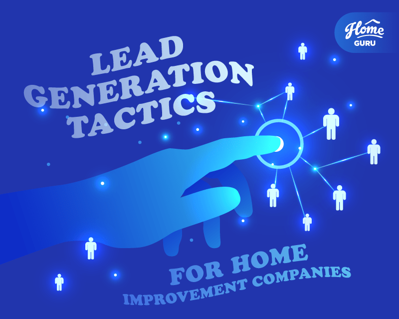 Lead Generation Tactics for Home Improvement Companies
