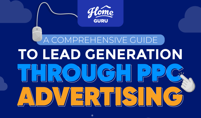 A Comprehensive Guide to Lead Generation through PPC Advertising