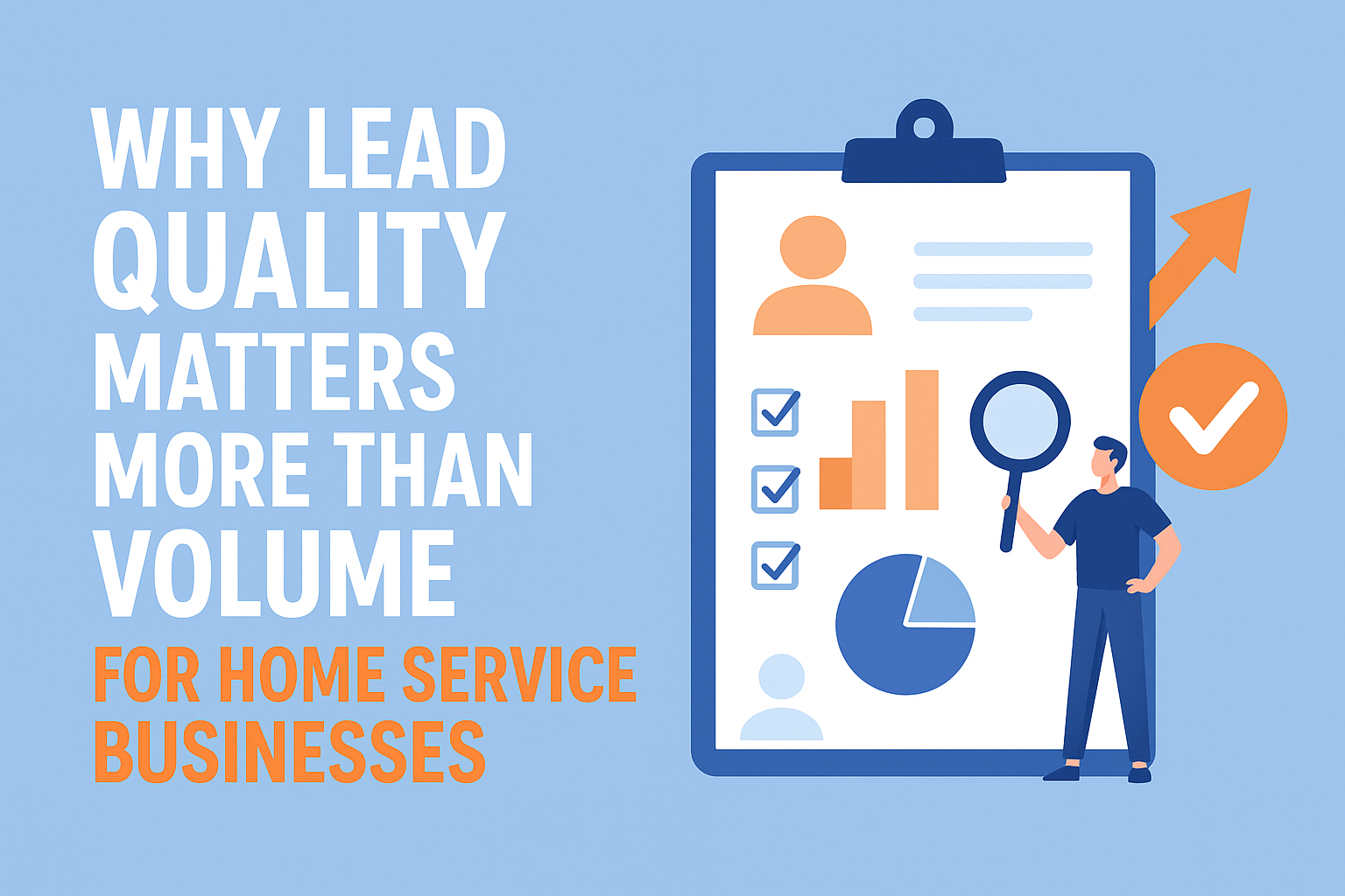 Why Lead Quality Matters More Than Volume for Home Service Businesses